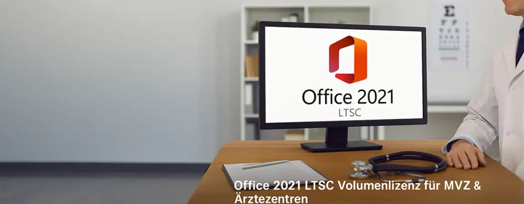 Office 2021 LTSC Volumenlizenz für MVZ & Ärztezentren