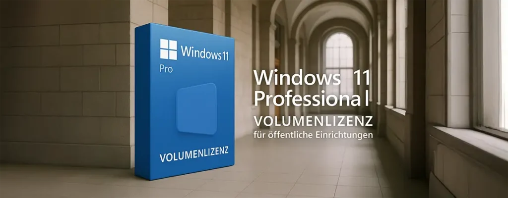 Windows 11 Professional Volumenlizenz für öffentliche Einrichtungen